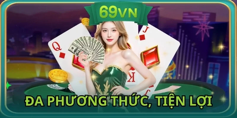 Cách thức nạp và rút tiền tiện lợi